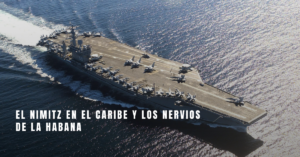 Read more about the article El Nimitz en el Caribe y los nervios de La Habana